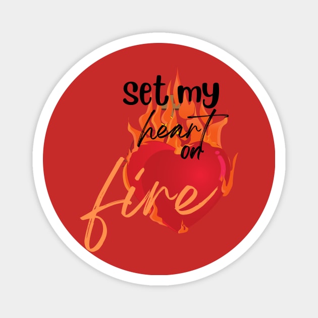 set my heart on fire Magnet by Christian custom designz